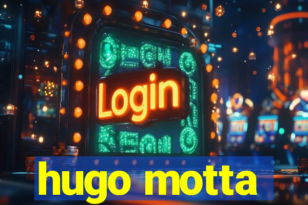 hugo motta
